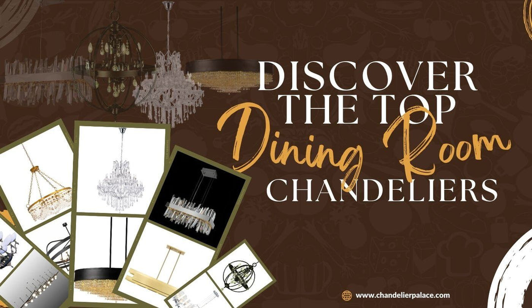 Discover the Top Dining Room Chandeliers | Chandelier Palace - Trusted Dealer