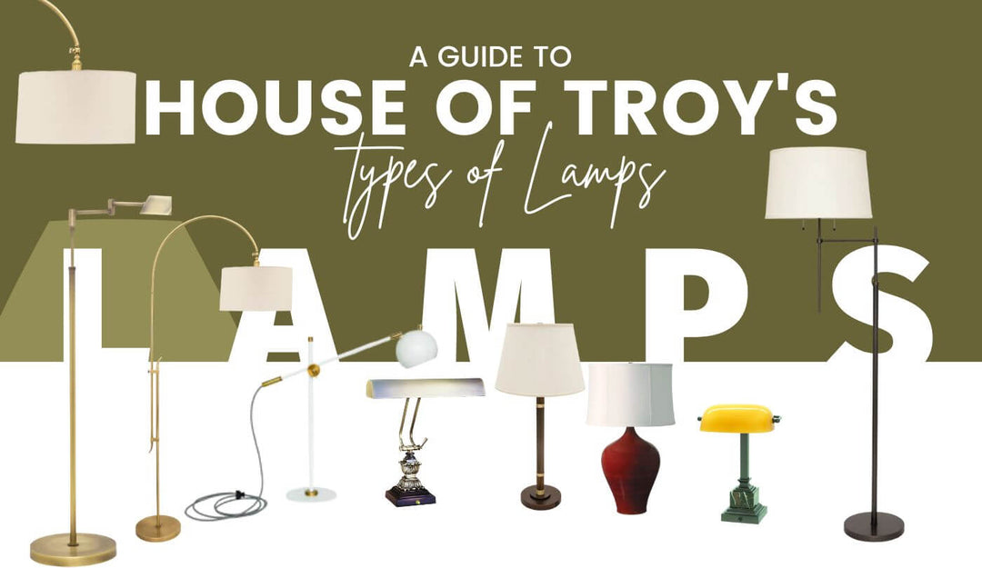 A Guide to House of Troy's Types of Lamps | Chandelier Palace 
